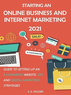 Starting an Online Business and Internet Marketing 2021 - ebook